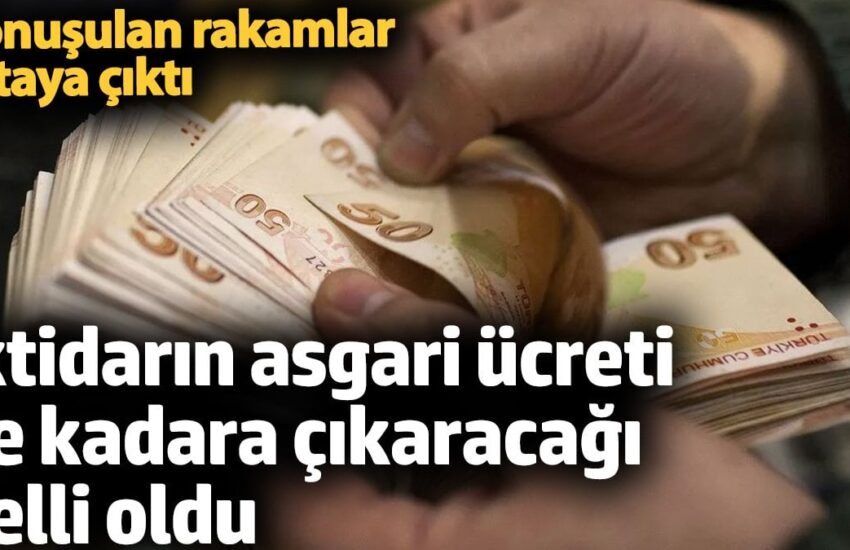 İktidarın asgari ücreti ne kadara çıkaracağı belli oldu. Konuşulan rakamlar ortaya çıktı